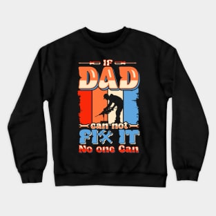 If Dad Can't Fix No one Can | Father's day Crewneck Sweatshirt